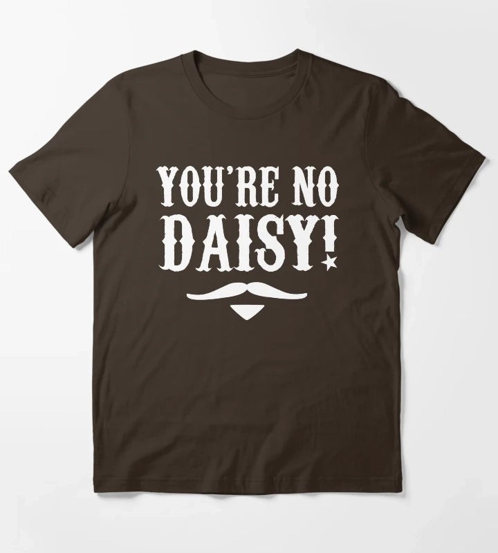 Youre No Daisy Tombstone Quote T-Shirt Brown