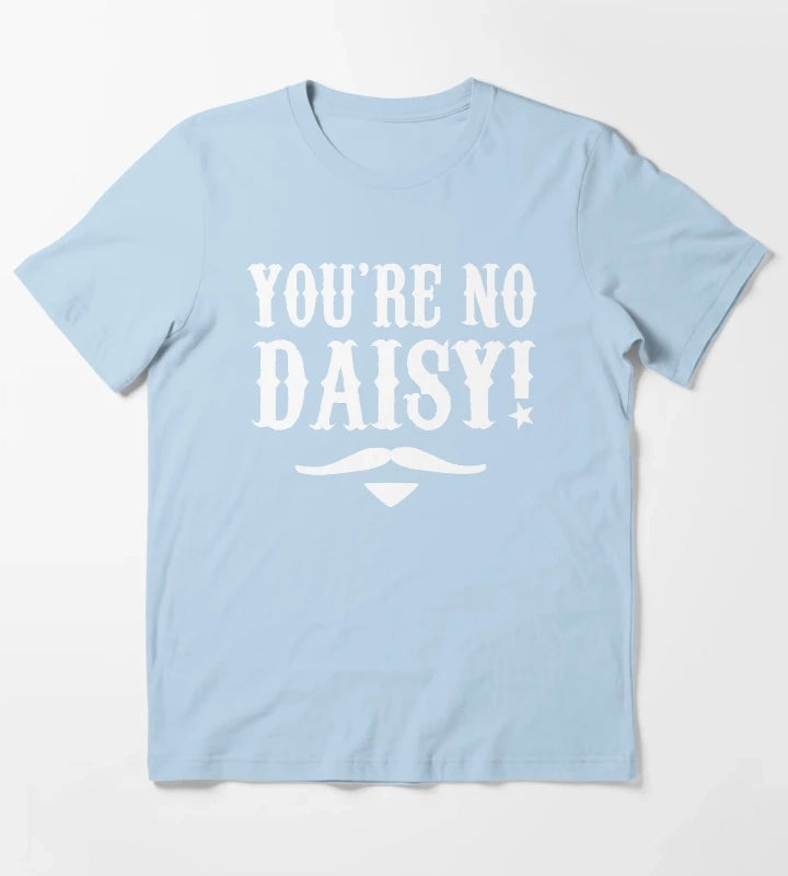 Youre No Daisy Tombstone Quote T-Shirt Sky Blue