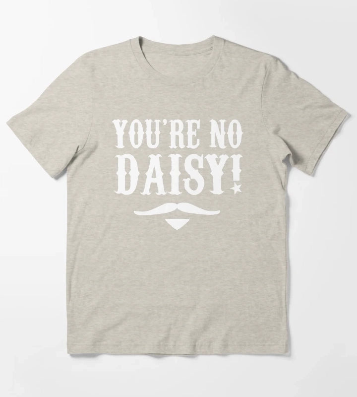 Youre No Daisy Tombstone Quote T-Shirt Cream