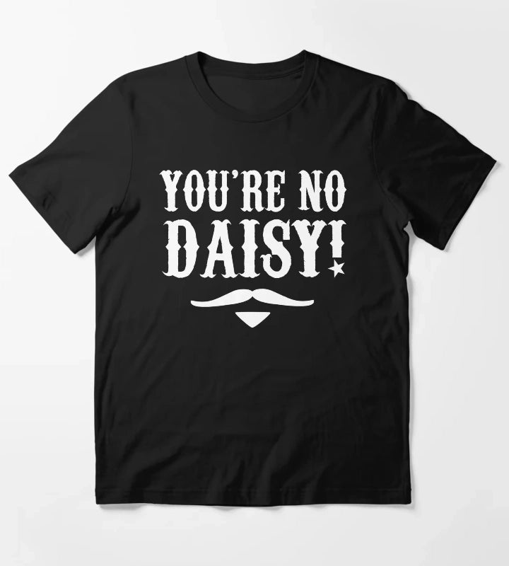 Youre No Daisy Tombstone Quote T-Shirt