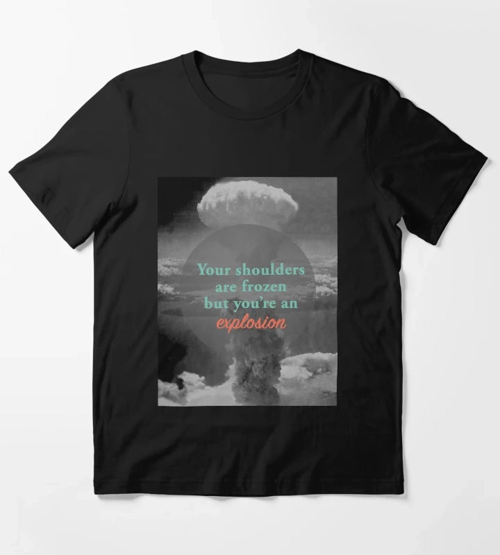 Youre an Explosion T-Shirt