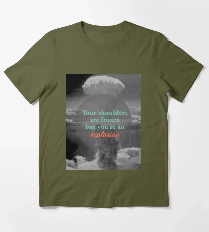 Youre an Explosion T-Shirt Olive Green