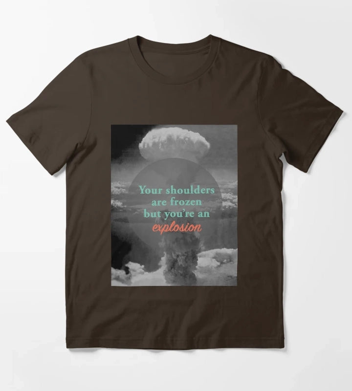 Youre an Explosion T-Shirt Brown