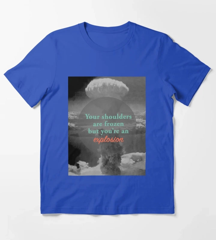 Youre an Explosion T-Shirt Blue