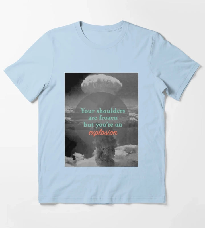 Youre an Explosion T-Shirt Sky Blue