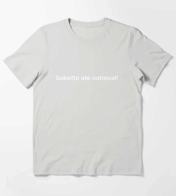 babette ate oatmeal T-Shirt Light Grey