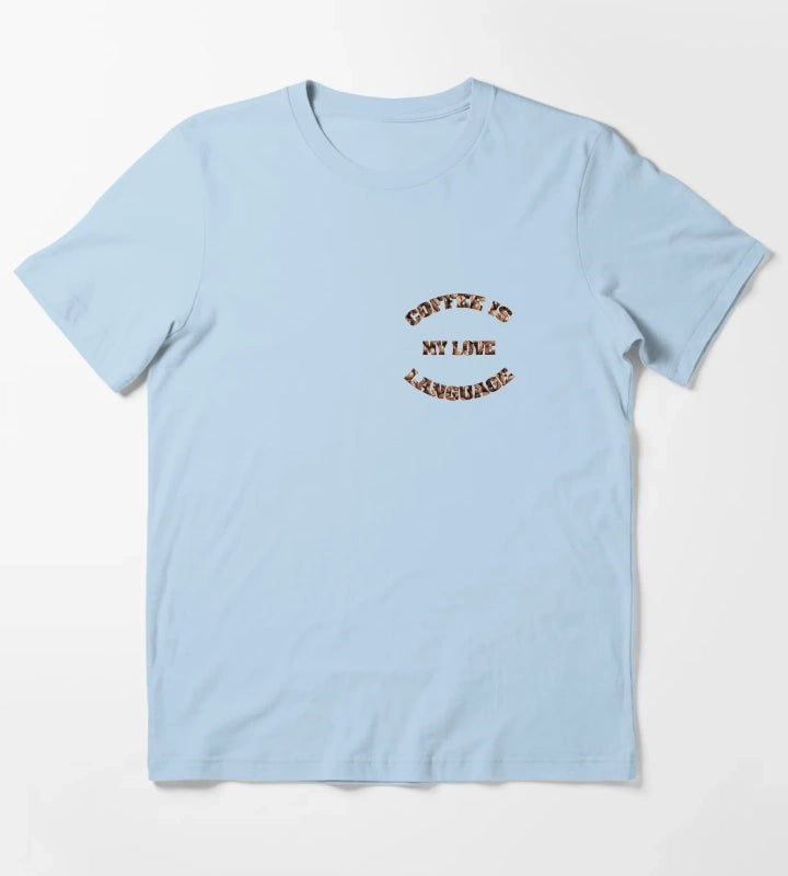 coffee is my love T-Shirt Sky Blue