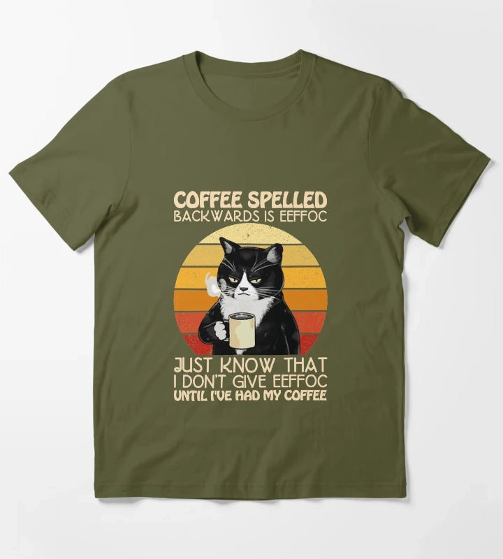 coffee spelled backwards is eeffoc just know that i dont give eeffoc Cute Lover Coffee Quote T-Shirt Olive Green