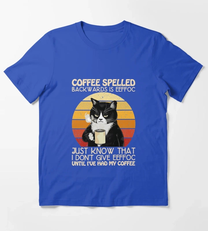 coffee spelled backwards is eeffoc just know that i dont give eeffoc Cute Lover Coffee Quote T-Shirt Blue
