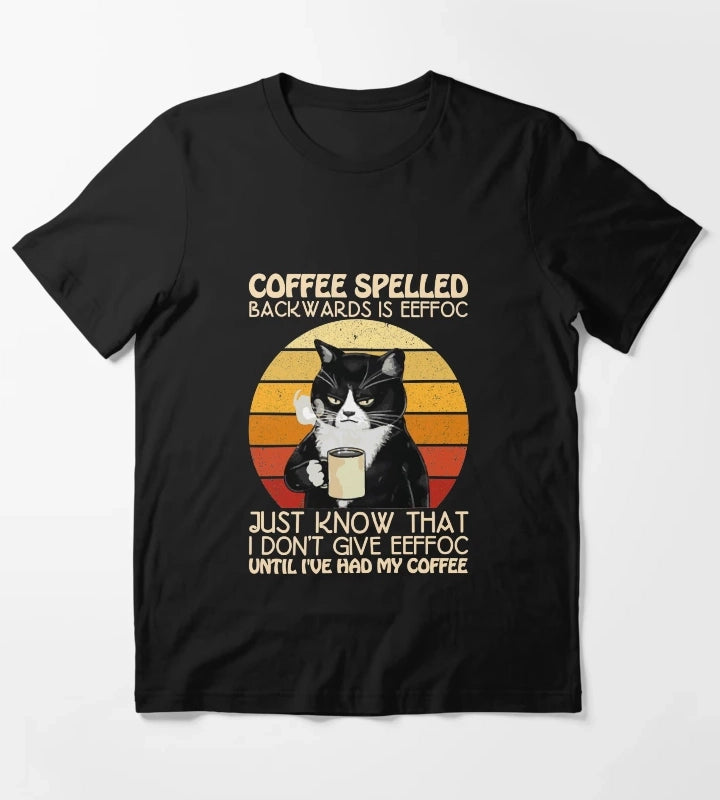 coffee spelled backwards is eeffoc just know that i dont give eeffoc Cute Lover Coffee Quote T-Shirt