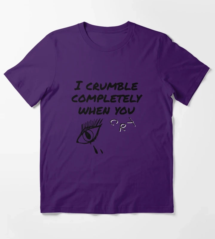 crumble completely when you cry T-Shirt Purple