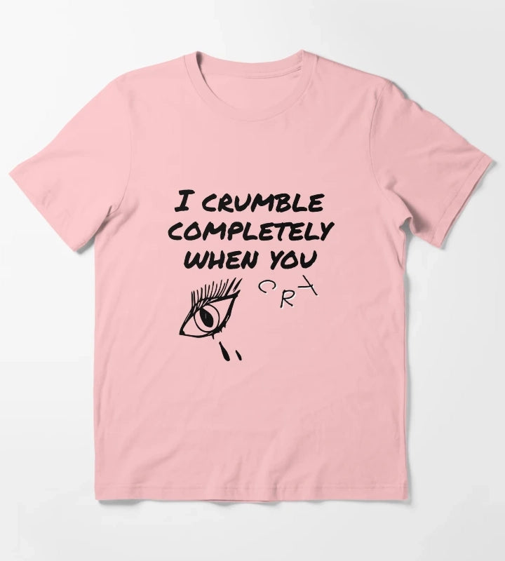 crumble completely when you cry T-Shirt Dark Grey