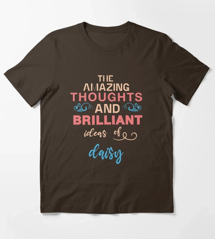 daisy Name The Amazing Thoughts And Brilliant Ideas of daisy T-Shirt Brown