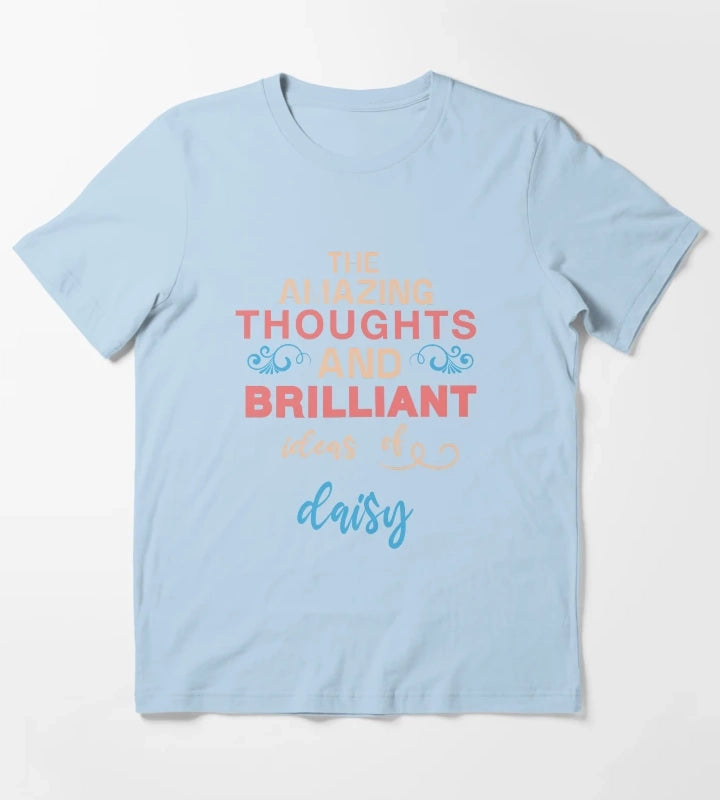 daisy Name The Amazing Thoughts And Brilliant Ideas of daisy T-Shirt Sky Blue