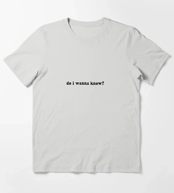 do i wanna know by arctic monkeys lyrics black T-Shirt Light Grey