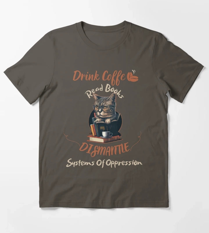 drink coffee read books dismantle systems of oppression T-Shirt Dark Grey