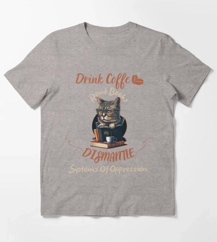 drink coffee read books dismantle systems of oppression T-Shirt Heather Grey