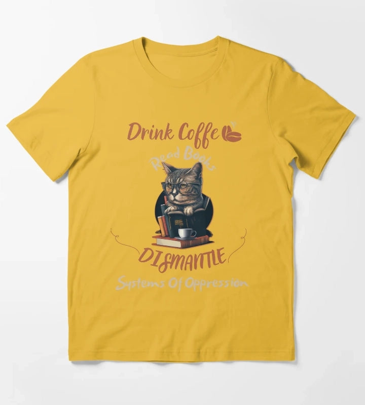 drink coffee read books dismantle systems of oppression T-Shirt Yellow