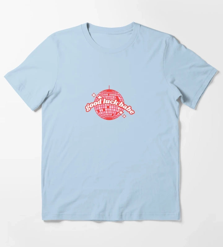good luck babe T-Shirt Sky Blue