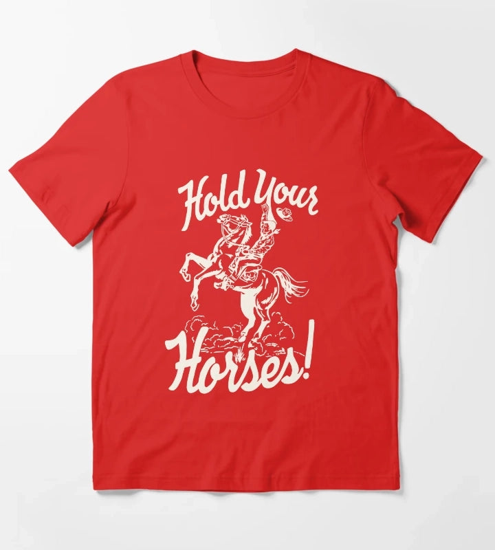 hold your horses white T-Shirt Red