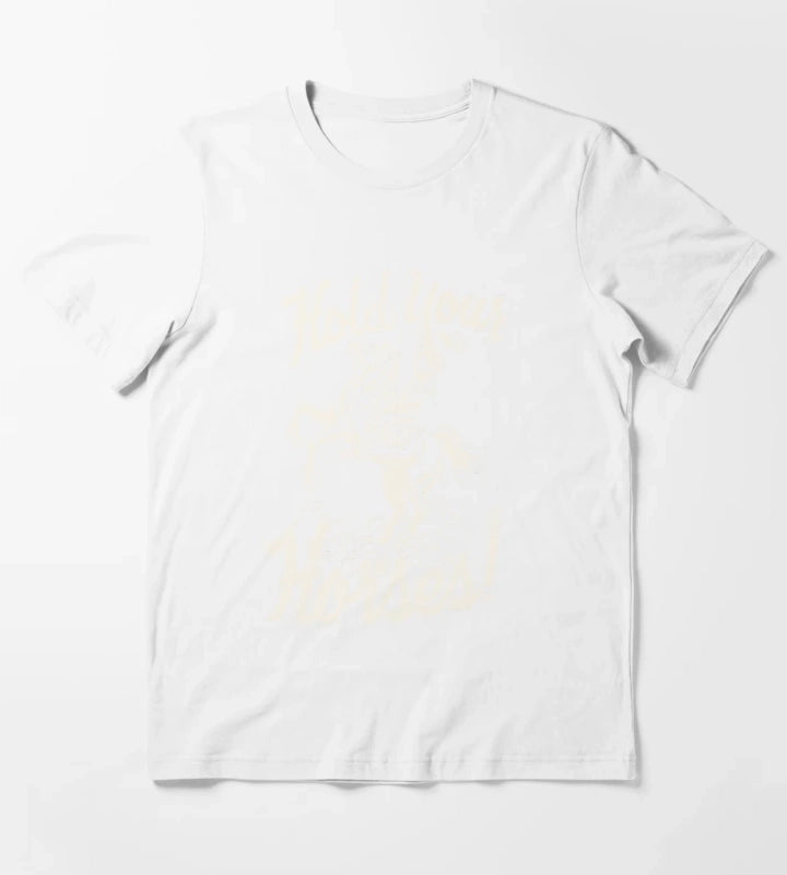 hold your horses white T-Shirt White