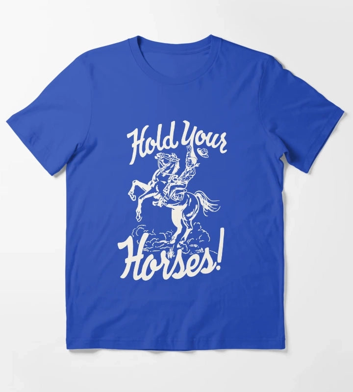 hold your horses white T-Shirt Blue