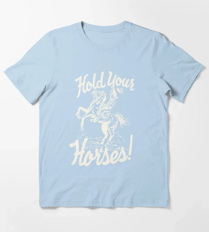 hold your horses white T-Shirt Sky Blue