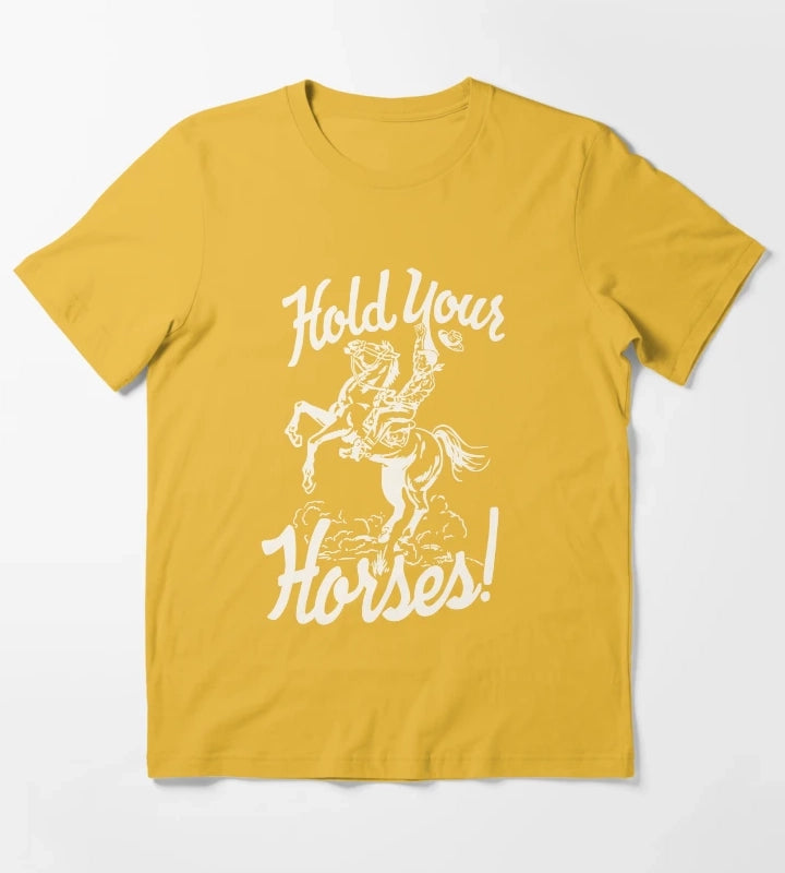 hold your horses white T-Shirt Yellow