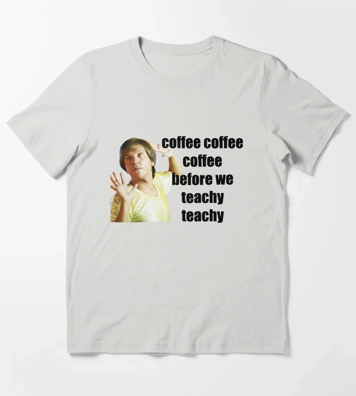 mr g coffe coffee coffee before we teachy teachy T-Shirt Light Grey