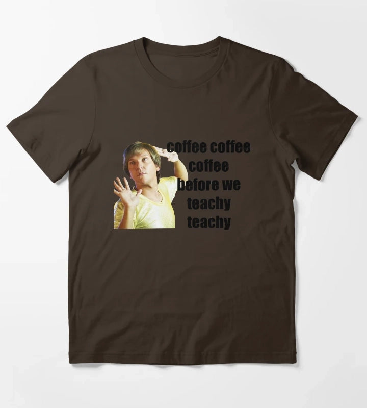 mr g coffe coffee coffee before we teachy teachy T-Shirt Brown