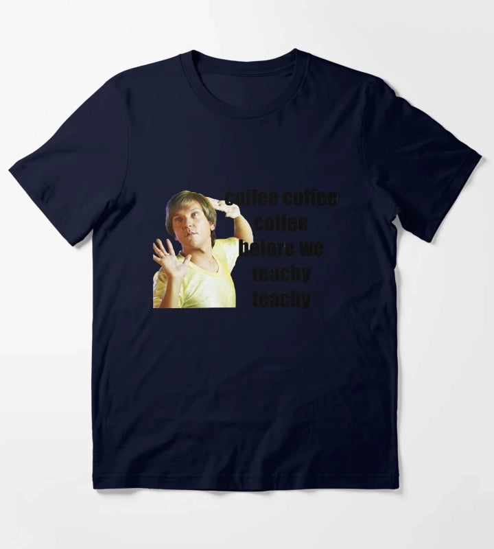 mr g coffe coffee coffee before we teachy teachy T-Shirt Navy