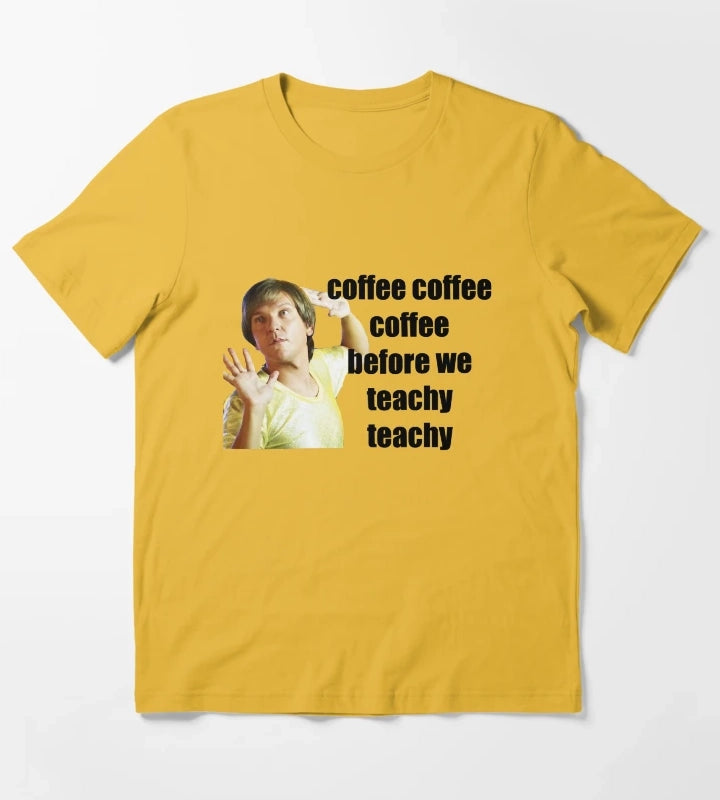 mr g coffe coffee coffee before we teachy teachy T-Shirt Yellow