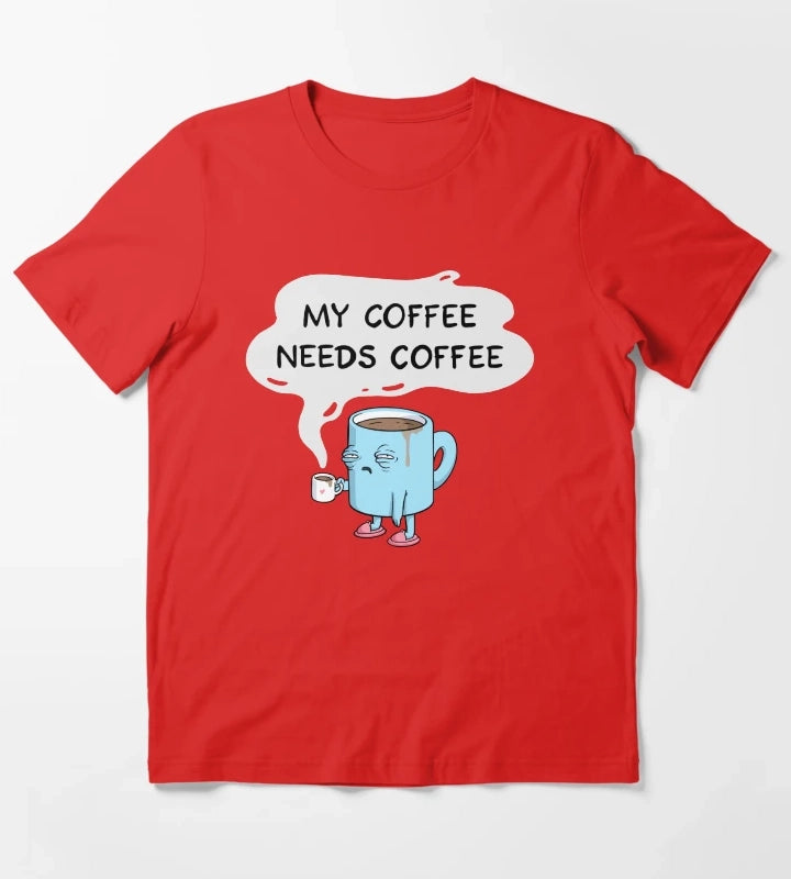 my coffee needs coffee T-Shirt Red