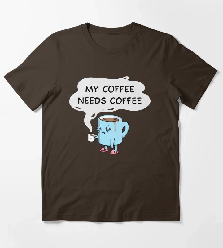 my coffee needs coffee T-Shirt Brown