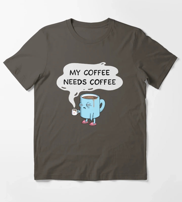 my coffee needs coffee T-Shirt Dark Grey