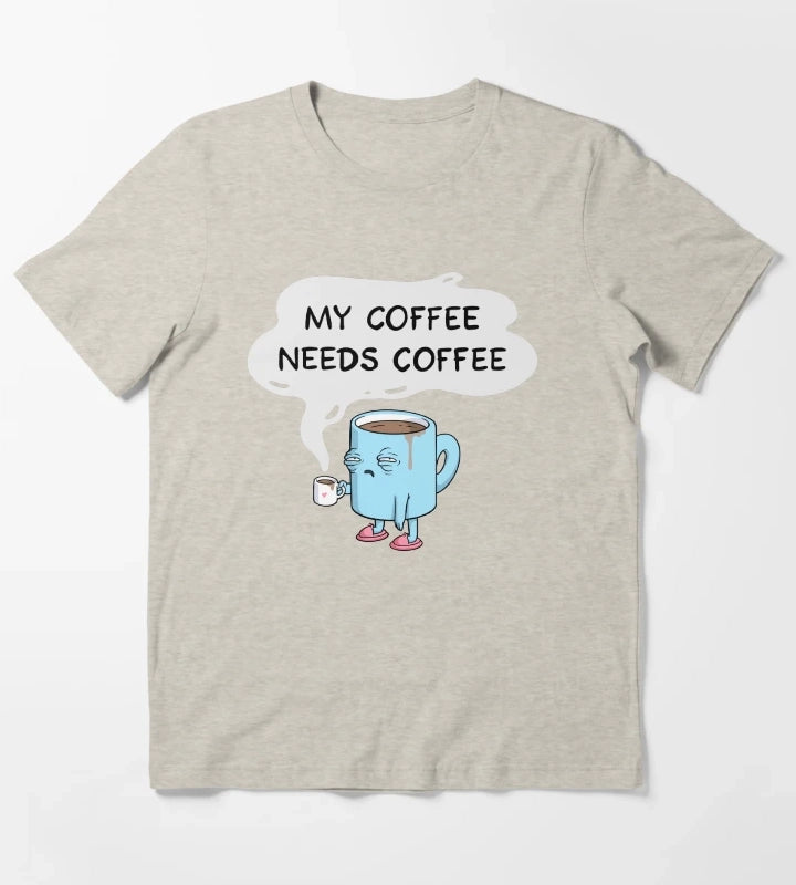 my coffee needs coffee T-Shirt Cream