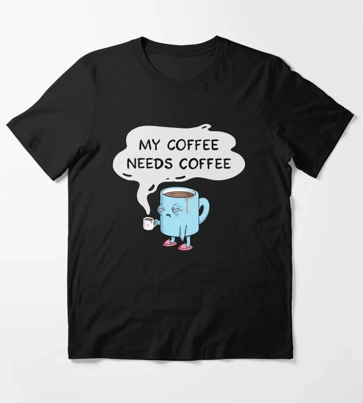my coffee needs coffee T-Shirt