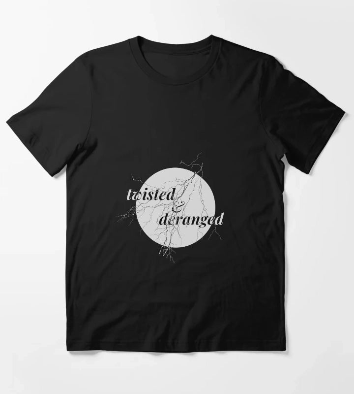 still twisted and deranged 2 T-Shirt