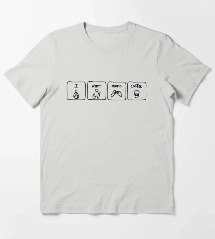 want more coffee T-Shirt Light Grey