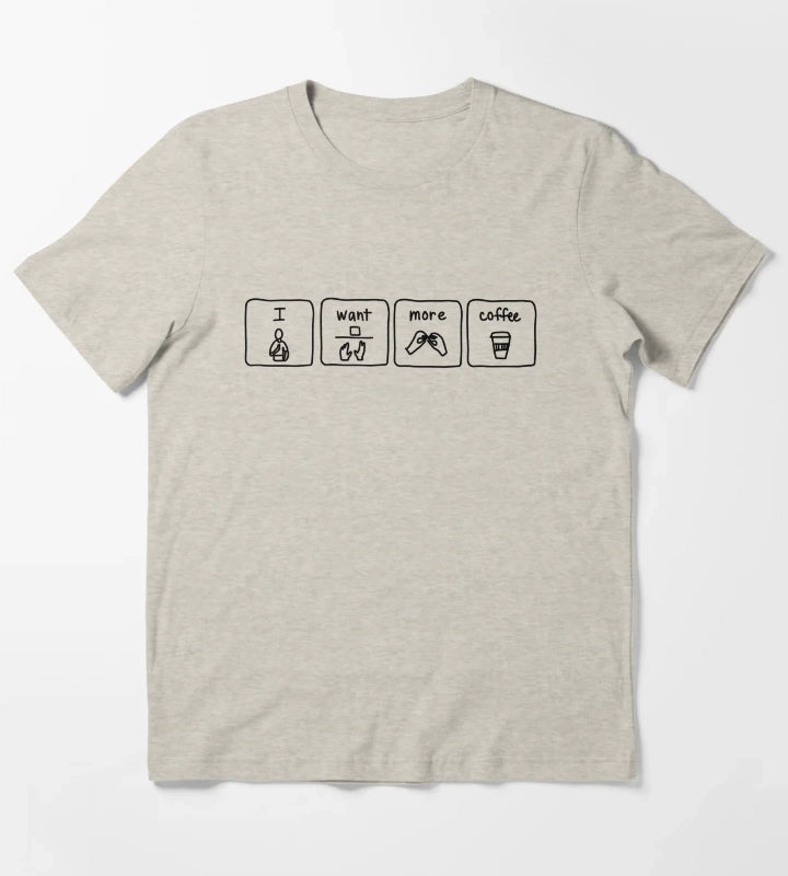 want more coffee T-Shirt Cream
